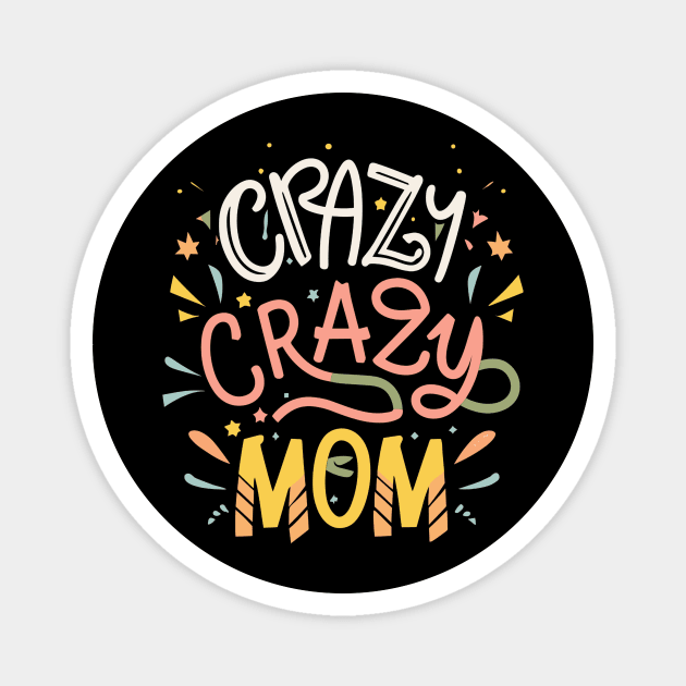 Crazy-mom Magnet by Jhontee